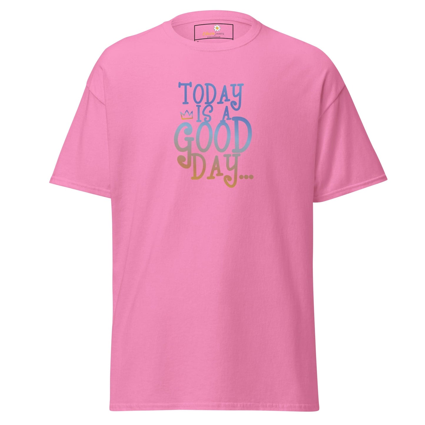 Unisex classic t-shirt - TEXT POSITIVE TODAY GOOD DAY - REGULAR - Azalea / S