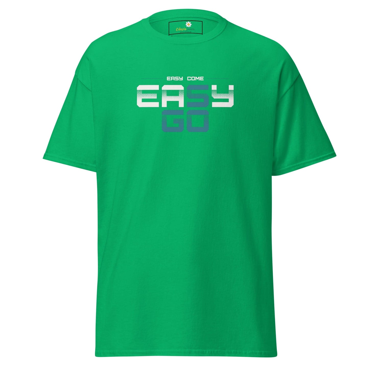Green T-shirt with Easy Come Easy Go text for Man or Woman sizes S to XL